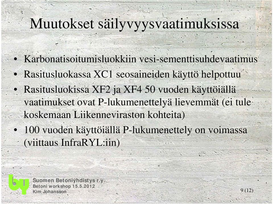 käyttöiällä vaatimukset ovat P-lukumenettelyä lievemmät (ei tule koskemaan Liikenneviraston