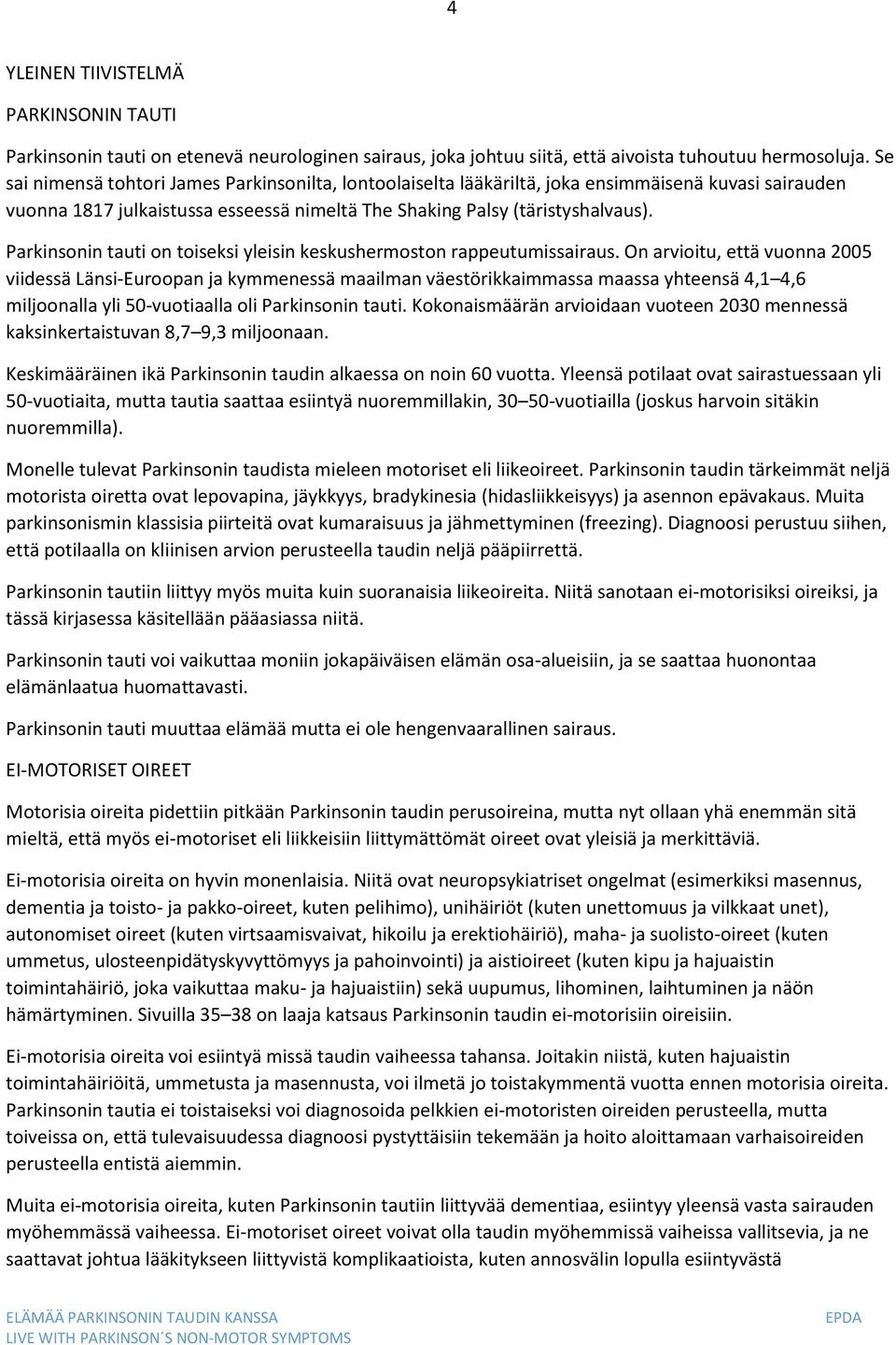 Parkinsonin tauti on toiseksi yleisin keskushermoston rappeutumissairaus.