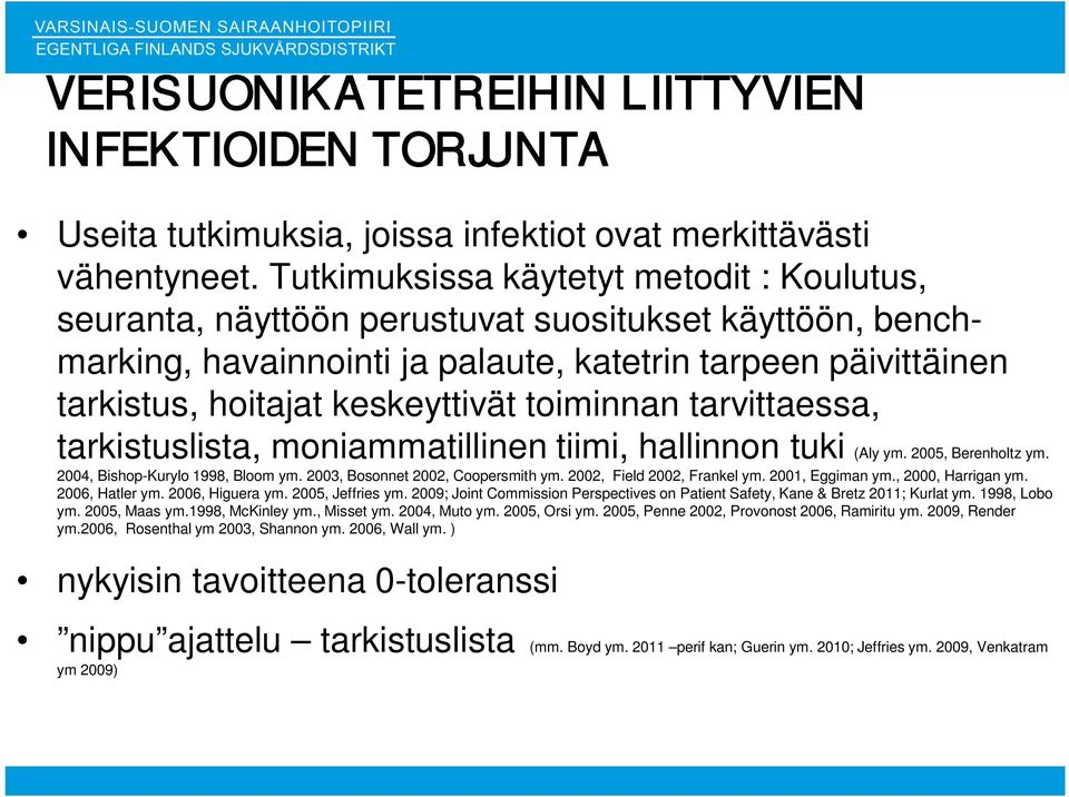 toiminnan tarvittaessa, tarkistuslista, moniammatillinen tiimi, hallinnon tuki (Aly ym. 2005, Berenholtz ym. 2004, Bishop-Kurylo 1998, Bloom ym. 2003, Bosonnet 2002, Coopersmith ym.