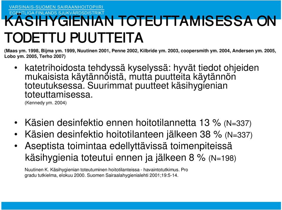 Suurimmat puutteet käsihygienian toteuttamisessa. (Kennedy ym.