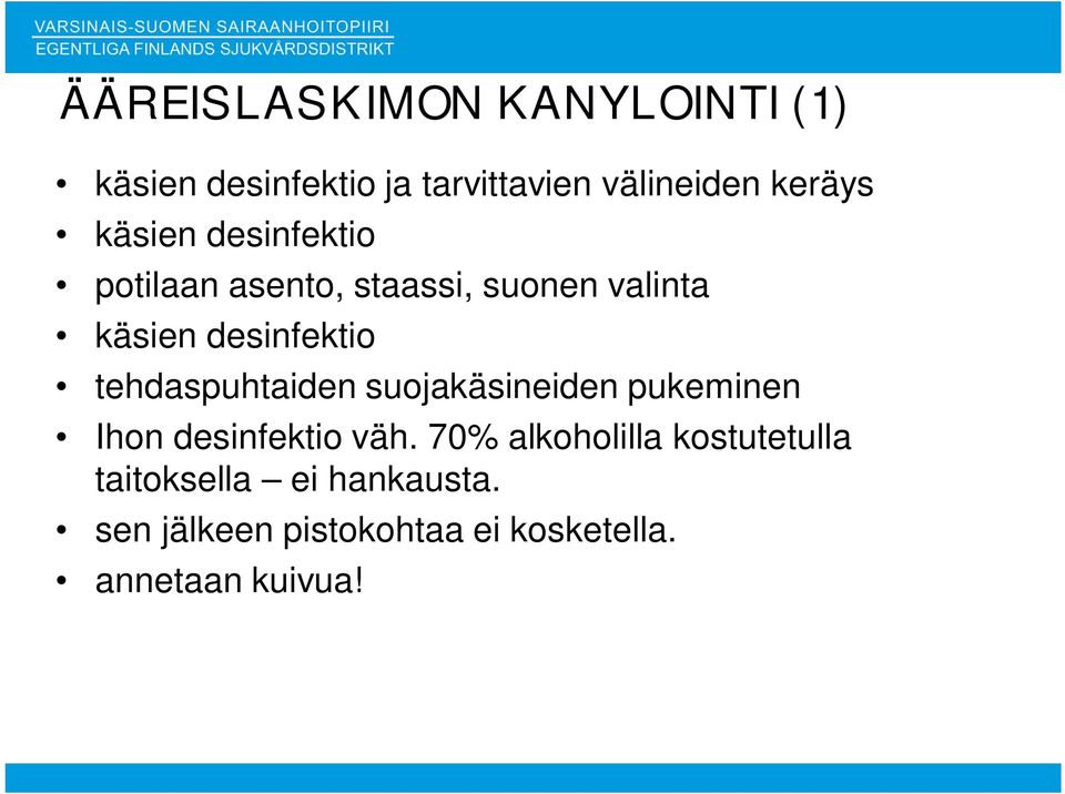 tehdaspuhtaiden suojakäsineiden pukeminen Ihon desinfektio väh.