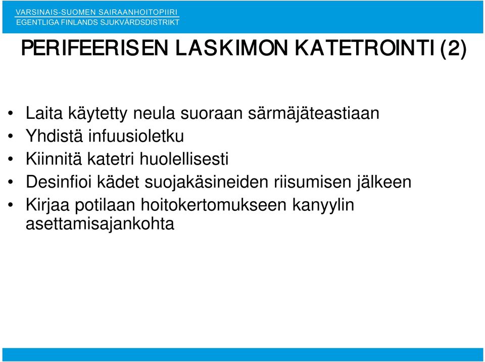 katetri huolellisesti Desinfioi kädet suojakäsineiden