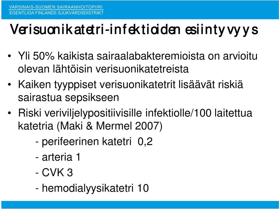 riskiä sairastua sepsikseen Riski veriviljelypositiivisille infektiolle/100 laitettua