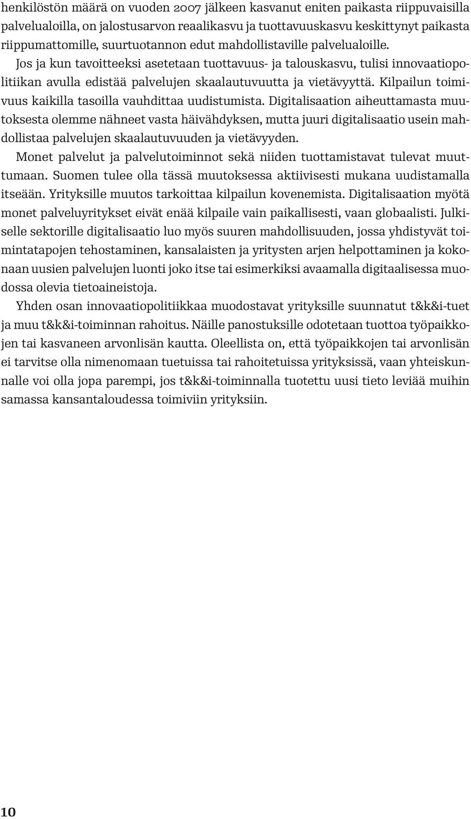 Kilpailun toimivuus kaikilla tasoilla vauhdittaa uudistumista.