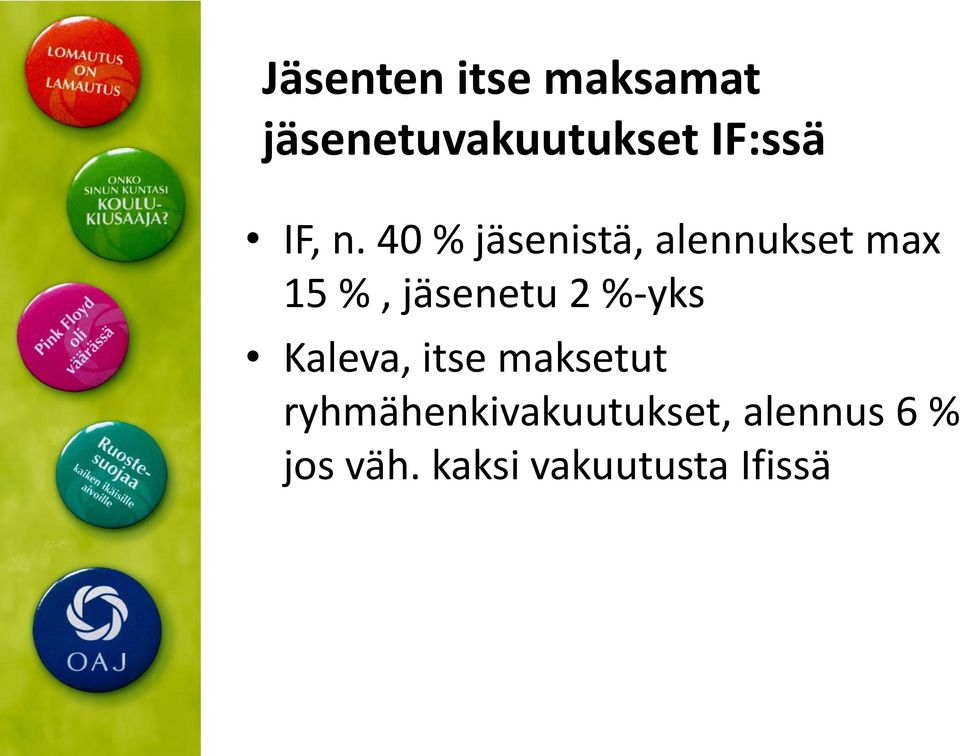 40 % jäsenistä, alennukset max 15 %, jäsenetu 2