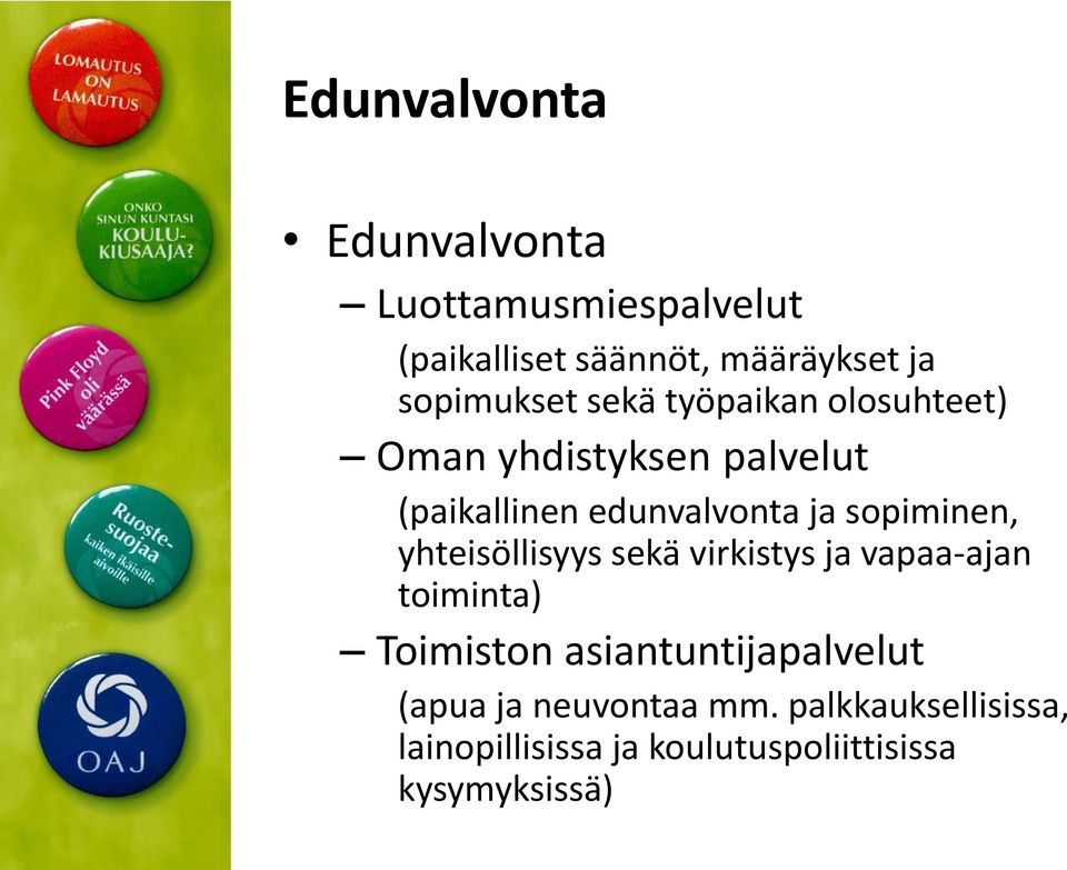 sopiminen, yhteisöllisyys sekä virkistys ja vapaa-ajan toiminta) Toimiston