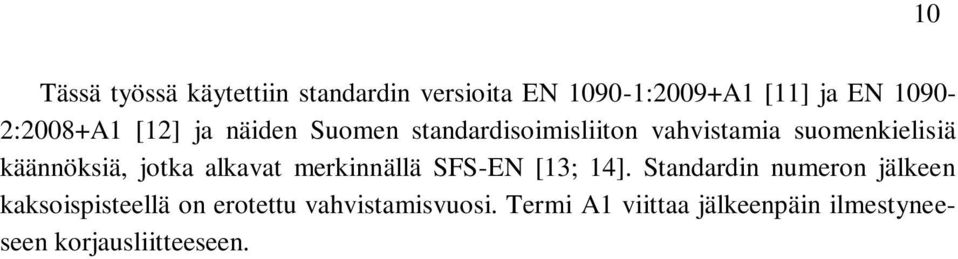 alkavat merkinnällä SFS-EN [13; 14].