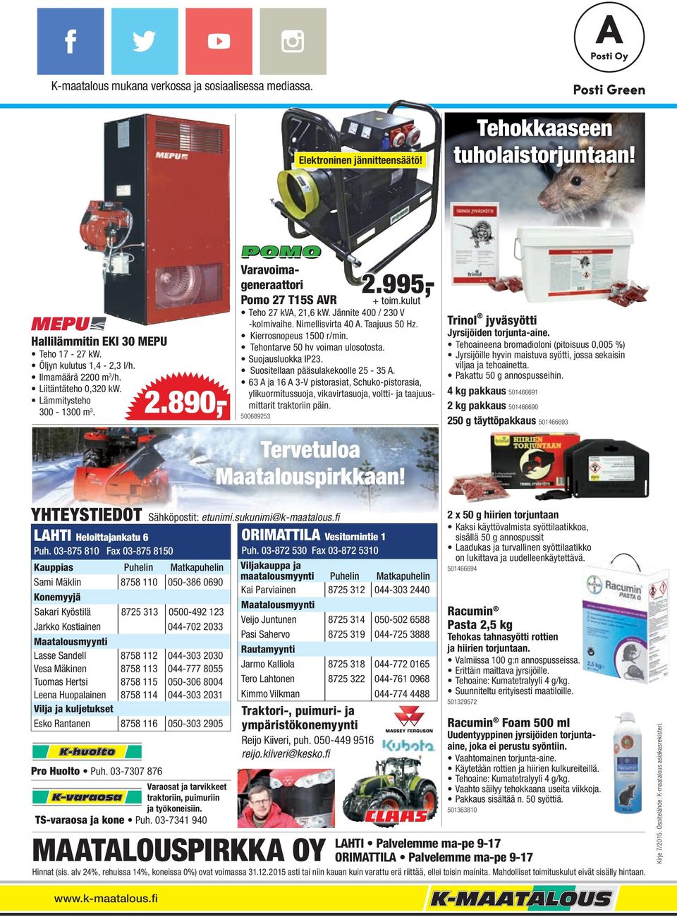 Nimellisvirta 40 A. Taajuus 50 Hz. Kierrosnopeus 1500 r/min. Tehontarve 50 hv voiman ulosotosta. Suojausluokka IP23. Suositellaan pääsulakekoolle 25-35 A.