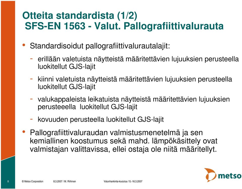 valetuista näytteistä määritettävien lujuuksien perusteella luokitellut GJS-lajit - valukappaleista leikatuista näytteistä määritettävien lujuuksien perusteeella luokitellut