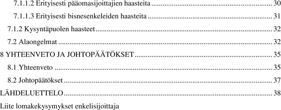 .. 32 8 YHTEENVETO JA JOHTOPÄÄTÖKSET... 35 8.1 Yhteenveto... 35 8.2 Johtopäätökset.