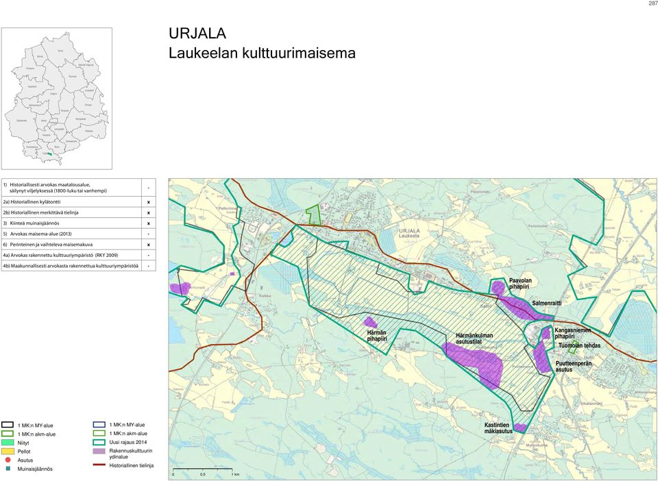 tielinja x 3) Kiinteä muinaisjäännös x 5) Arvokas maisema-alue (2013) - 6) Perinteinen ja vaihteleva maisemakuva x 4a) Arvokas rakennettu kulttuuriympäristö (RKY 2009) - 4b) Maakunnallisesti