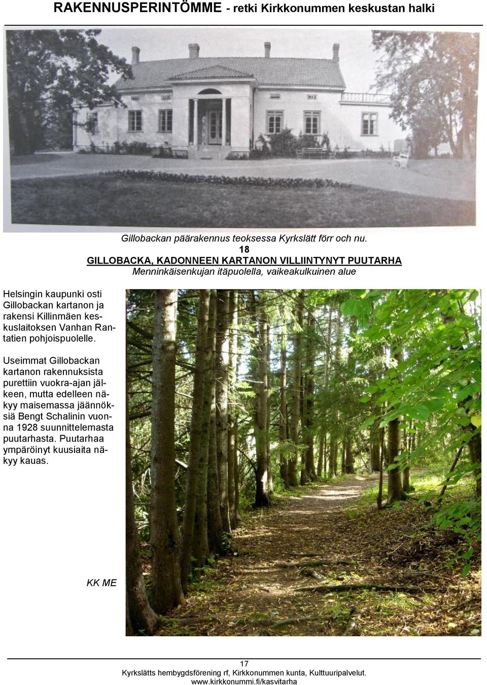 Schalinin vuonna 1928 suunnittelemasta puutarhasta. Puutarhaa ympäröinyt kuusiaita näkyy kauas.