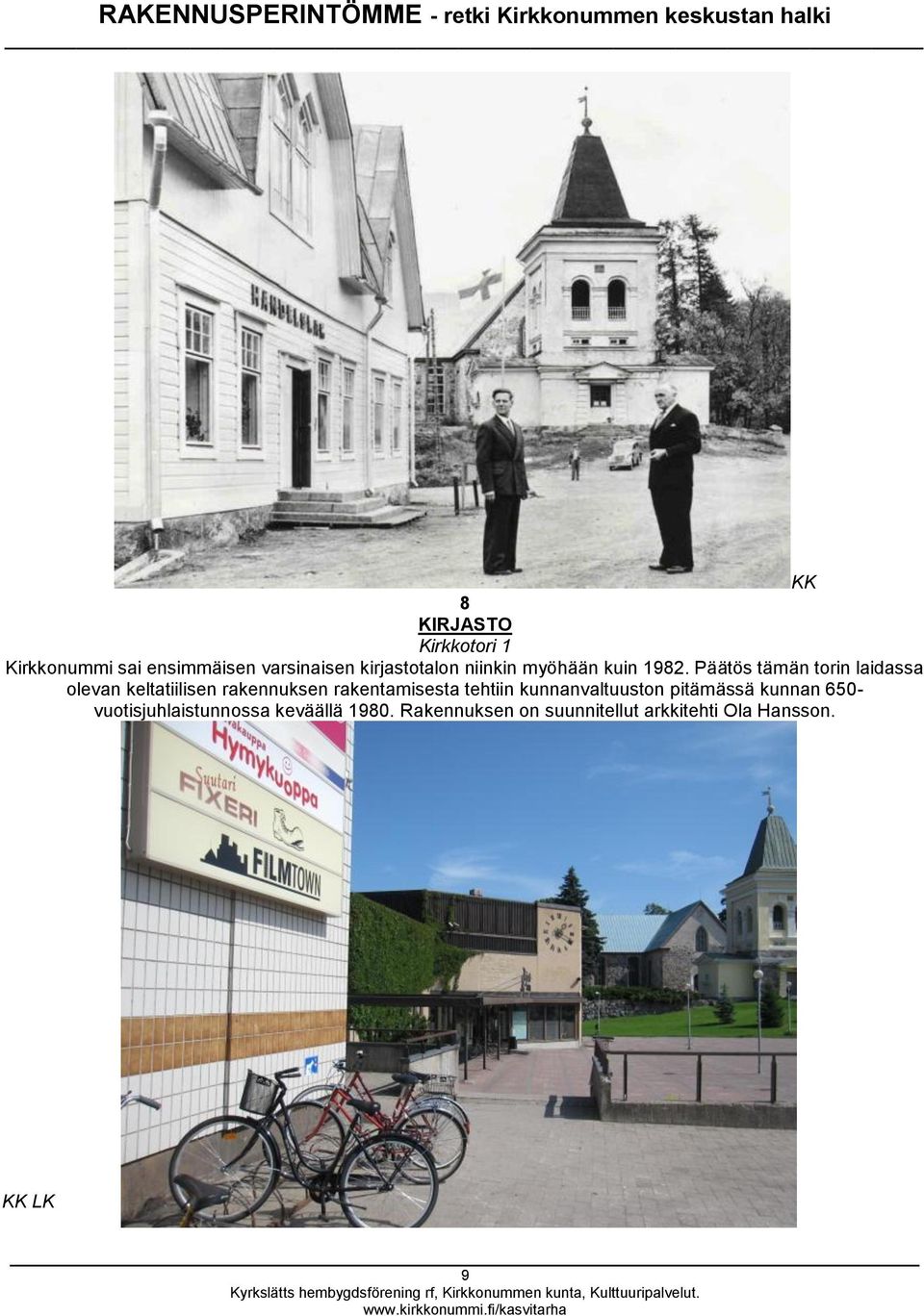 Päätös tämän torin laidassa olevan keltatiilisen rakennuksen rakentamisesta