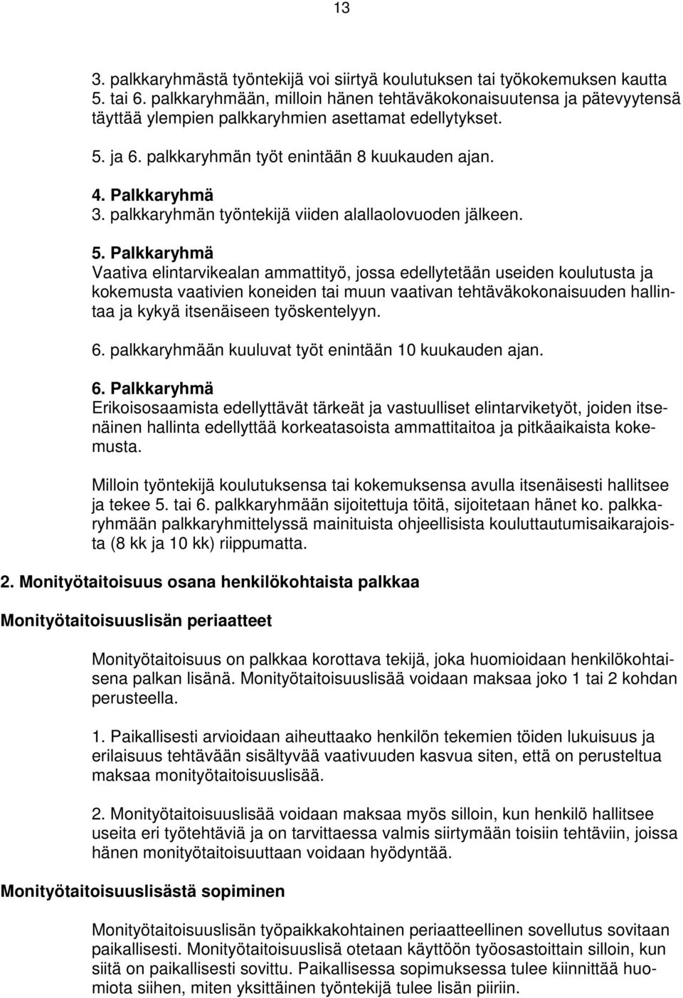 palkkaryhmän työntekijä viiden alallaolovuoden jälkeen. 5.