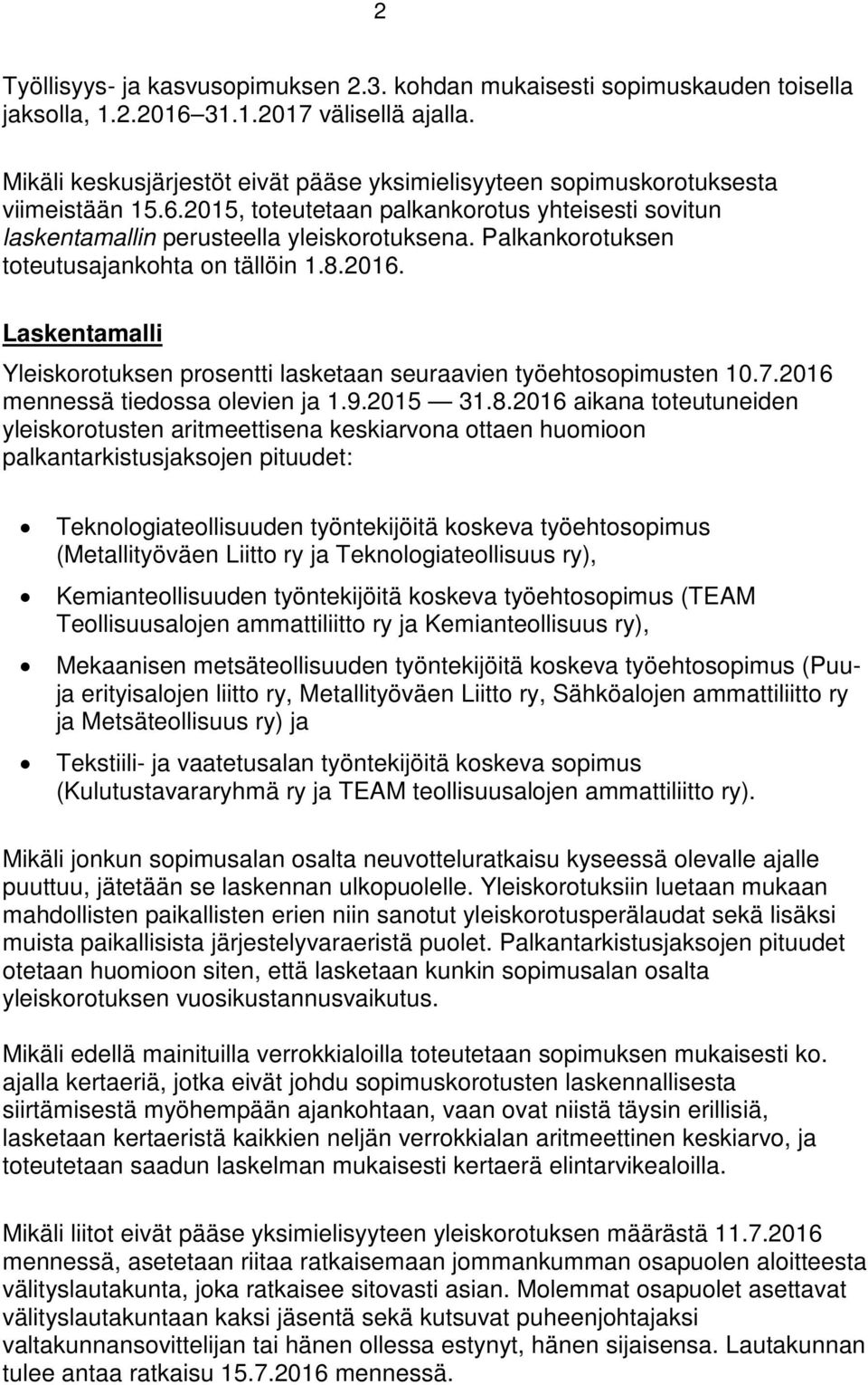 Palkankorotuksen toteutusajankohta on tällöin 1.8.