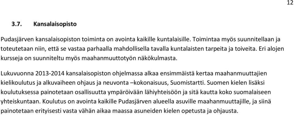 Eri alojen kursseja on suunniteltu myös maahanmuuttotyön näkökulmasta.