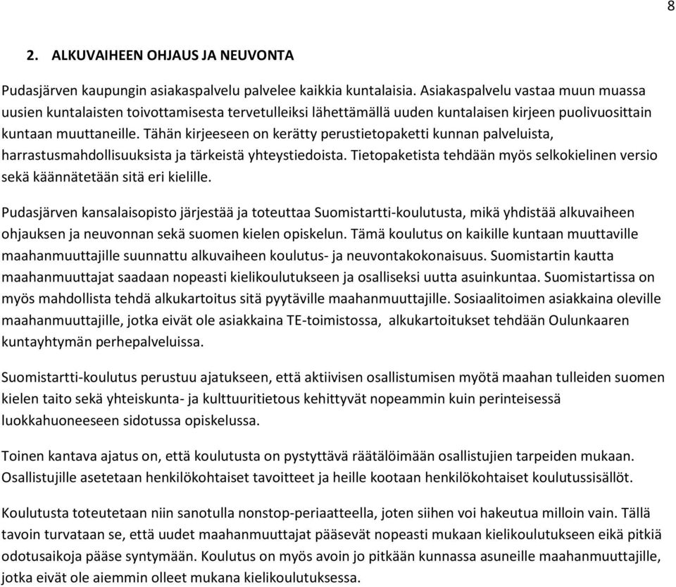 Tähän kirjeeseen on kerätty perustietopaketti kunnan palveluista, harrastusmahdollisuuksista ja tärkeistä yhteystiedoista.