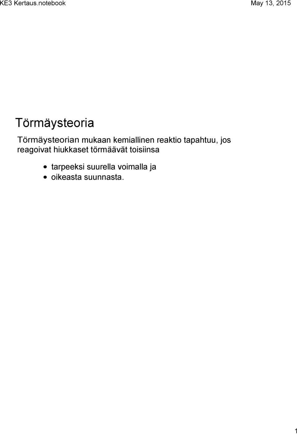 reagoivat hiukkaset törmäävät toisiinsa