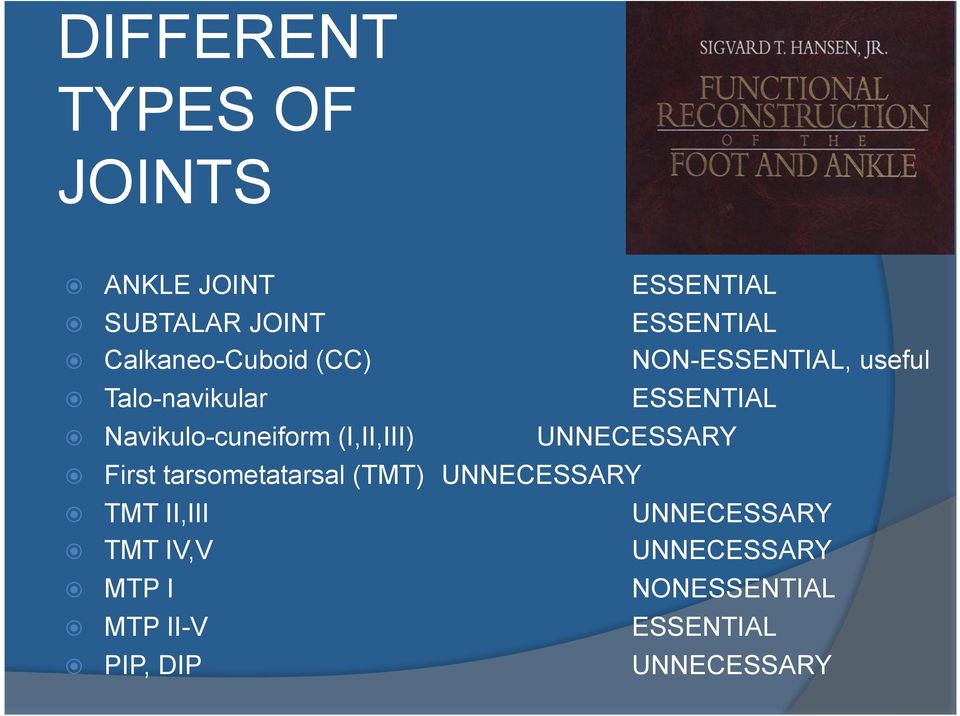 Navikulo-cuneiform (I,II,III) UNNECESSARY First tarsometatarsal (TMT) UNNECESSARY