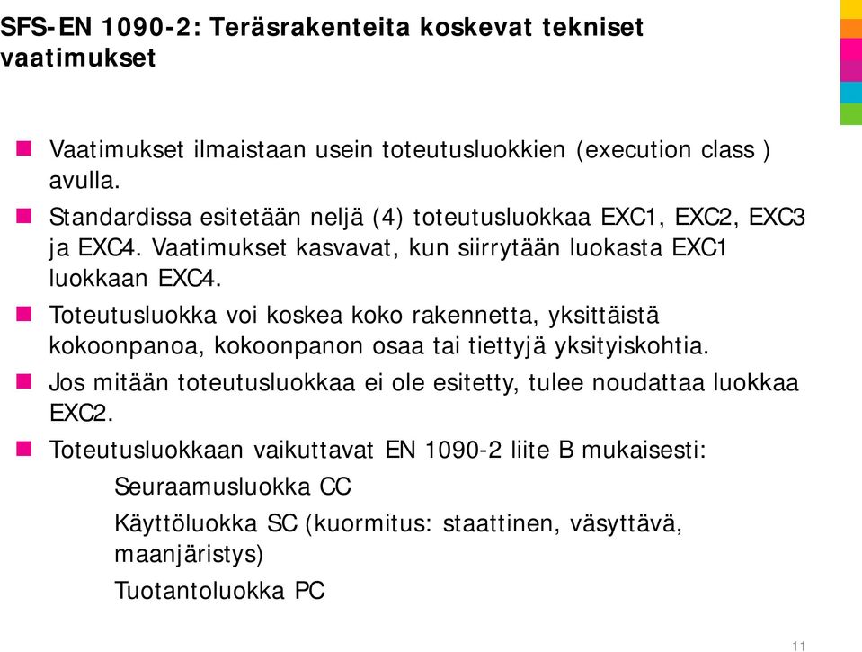 Toteutusluokka voi koskea koko rakennetta, yksittäistä kokoonpanoa, kokoonpanon osaa tai tiettyjä yksityiskohtia.