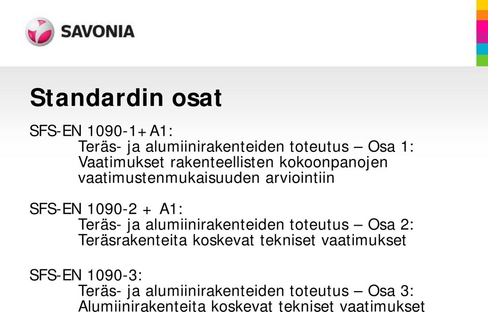 alumiinirakenteiden toteutus Osa 2: Teräsrakenteita koskevat tekniset vaatimukset SFS-EN