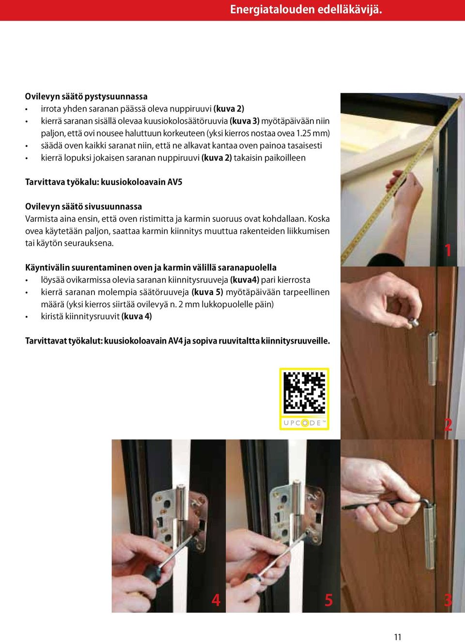 korkeuteen (yksi kierros nostaa ovea 1.