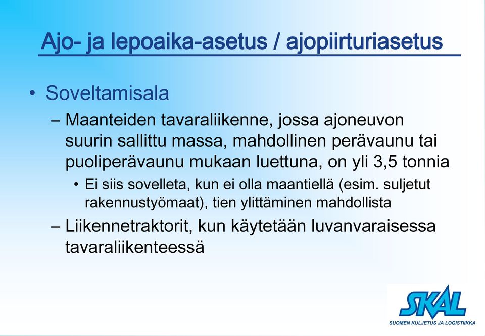 on yli 3,5 tonnia Ei siis sovelleta, kun ei olla maantiellä (esim.