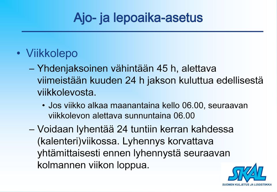 00, seuraavan viikkolevon alettava sunnuntaina 06.