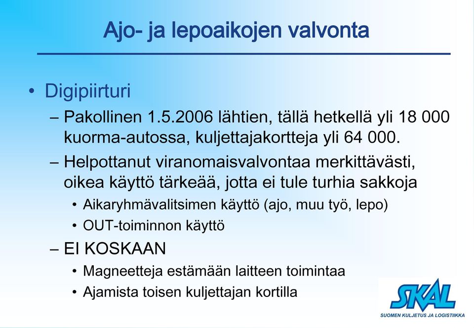 Helpottanut viranomaisvalvontaa merkittävästi, oikea käyttö tärkeää, jotta ei tule turhia sakkoja