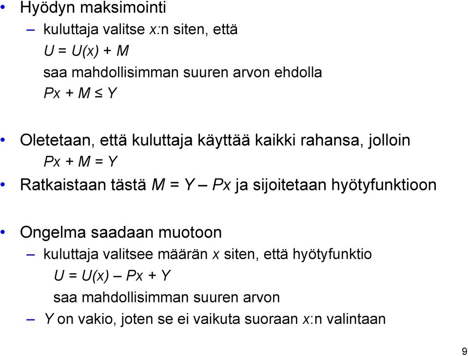 ja sijoitetaan hyötyfunktioon Ongelma saadaan muotoon kuluttaja valitsee määrän x siten, että