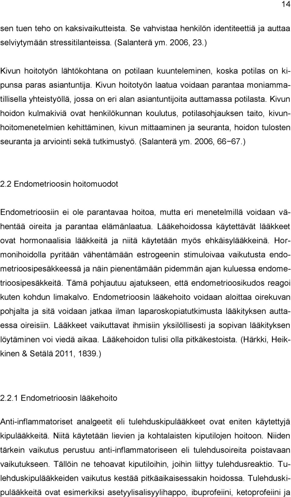 Kivun hoitotyön laatua voidaan parantaa moniammatillisella yhteistyöllä, jossa on eri alan asiantuntijoita auttamassa potilasta.