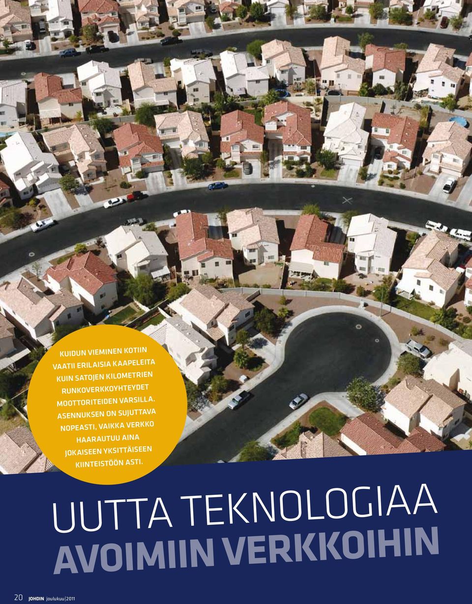Asennuksen on sujuttava nopeasti, vaikka verkko haarautuu aina