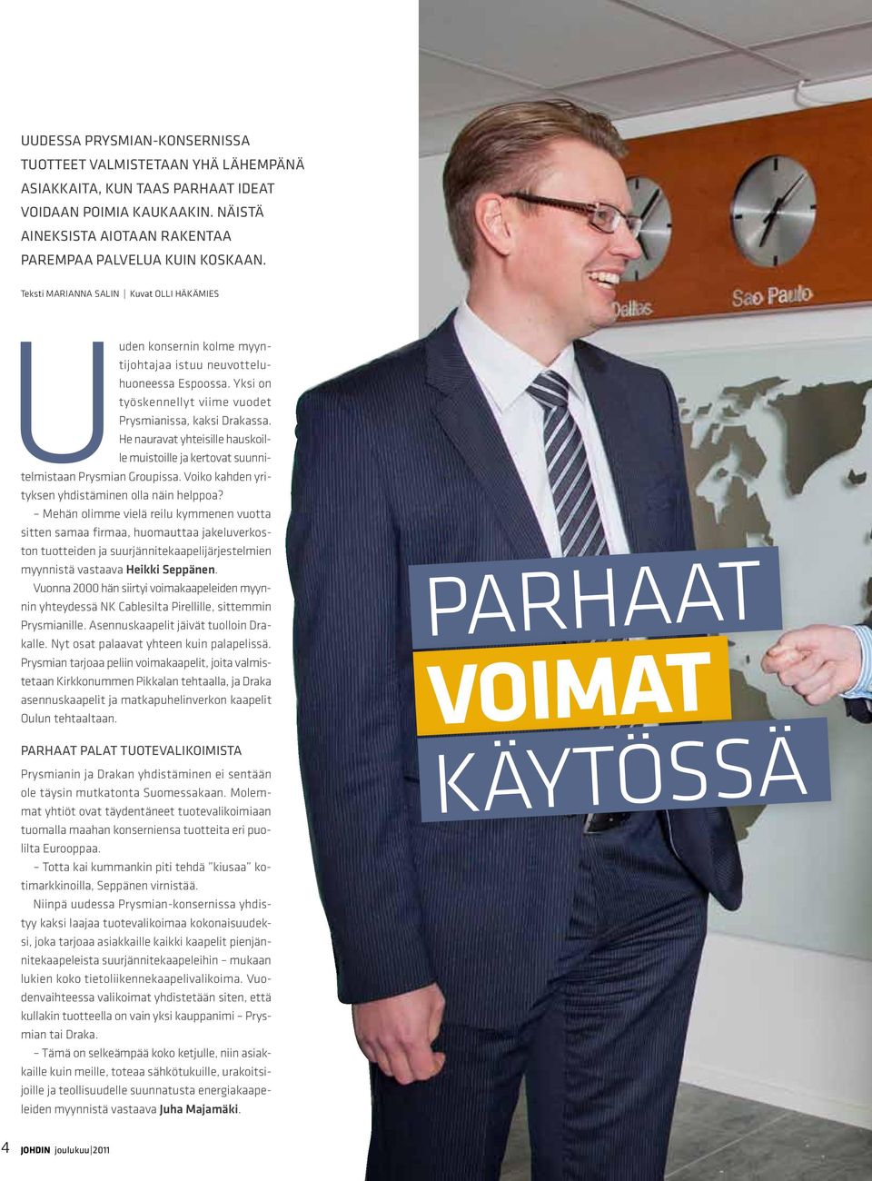He nauravat yhteisille hauskoille muistoille ja kertovat suunnitelmistaan Prysmian Groupissa. Voiko kahden yrityksen yhdistäminen olla näin helppoa?