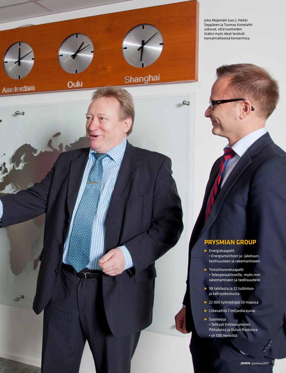Prysmian group u Energiakaapelit Energiansiirtoon ja -jakeluun, teollisuuteen ja rakentamiseen u Tietoliikennekaapelit