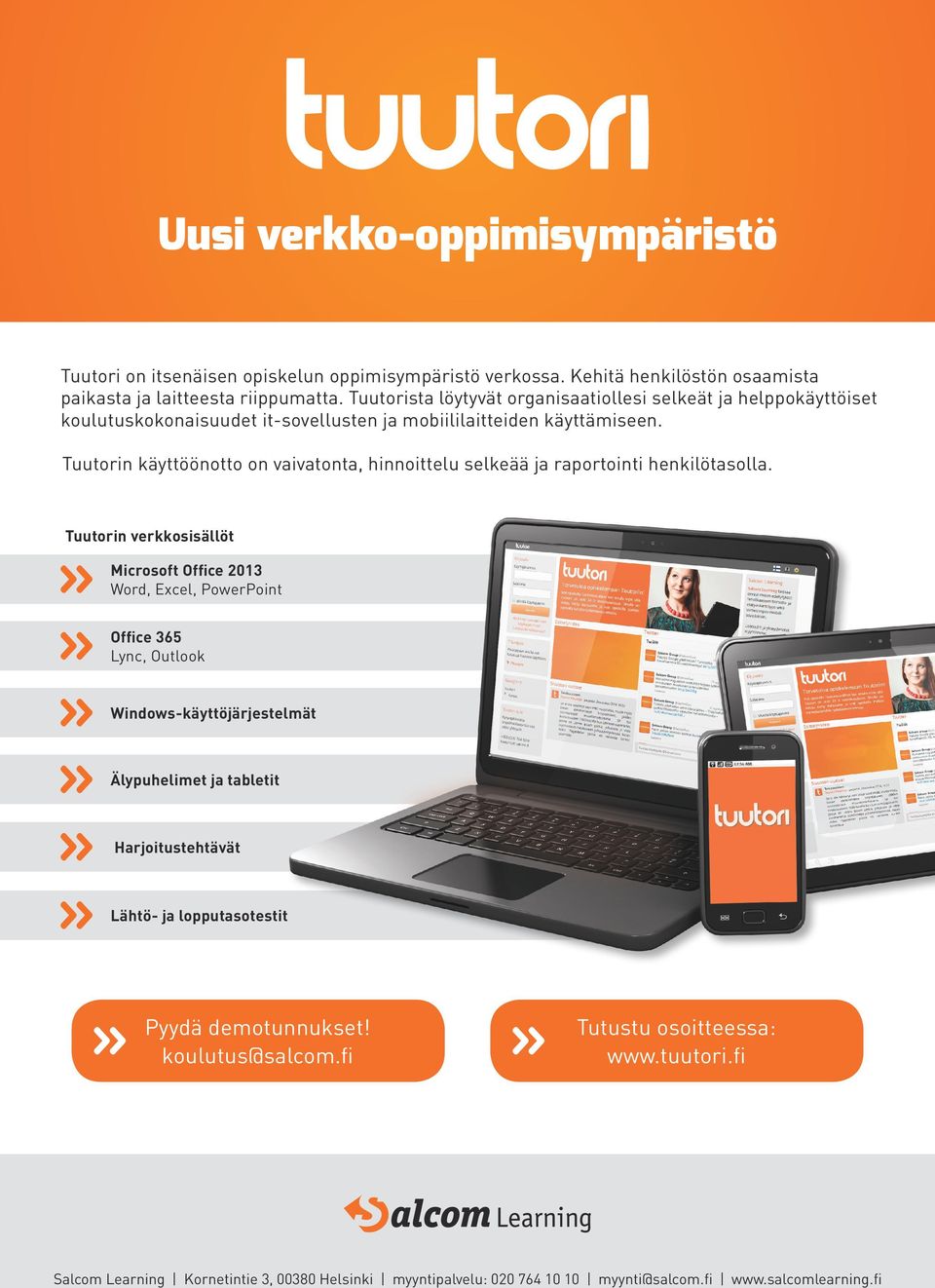 Tuutorin käyttöönotto on vaivatonta, hinnoittelu selkeää ja raportointi henkilötasolla.