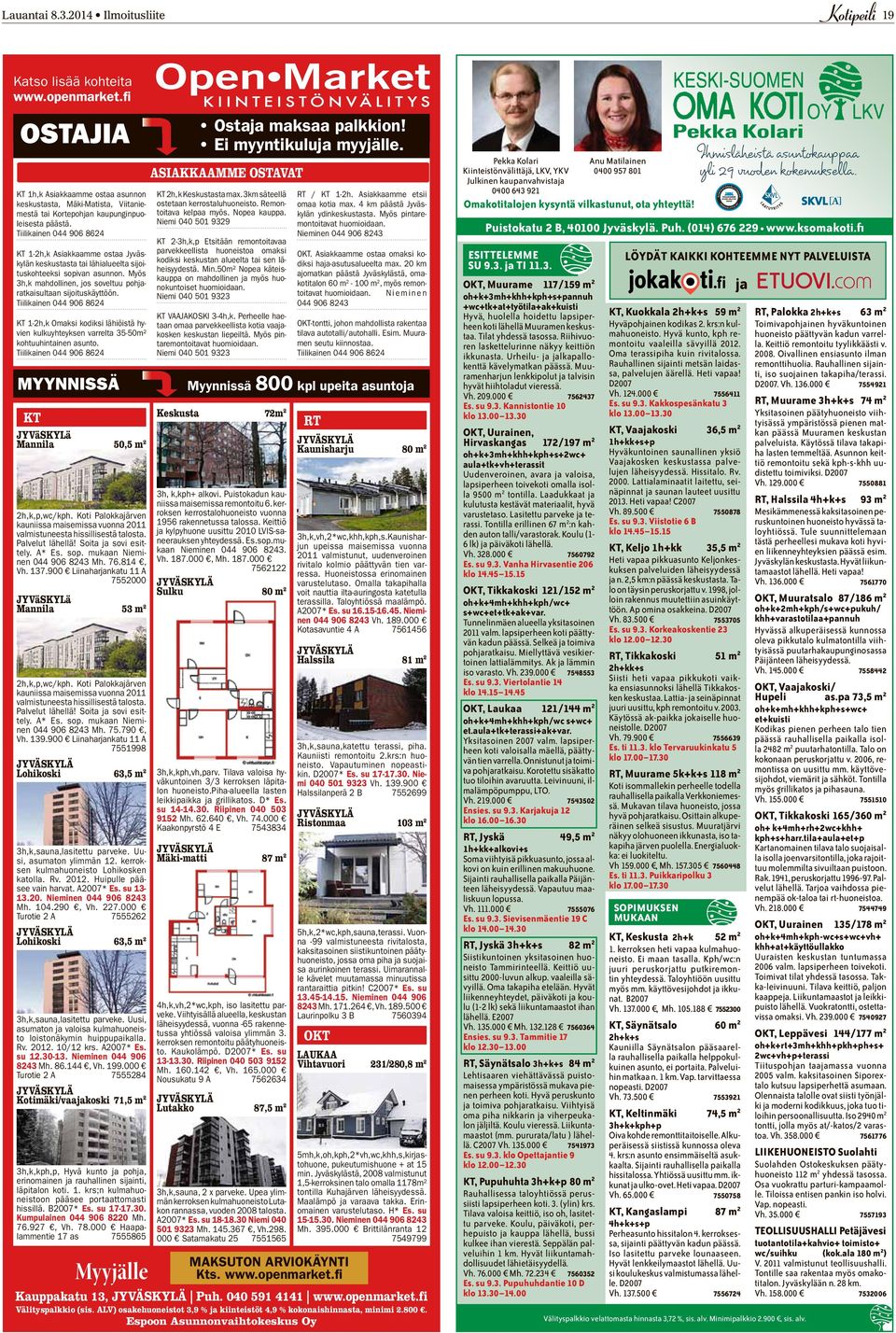 Tiilikainen 044 906 8624 KT 1-2h,k Asiakkaamme ostaa Jyväskylän keskustasta tai lähialueelta sijoituskohteeksi sopivan asunnon. Myös 3h,k mahdollinen, jos soveltuu pohjaratkaisultaan sijoituskäyttöön.