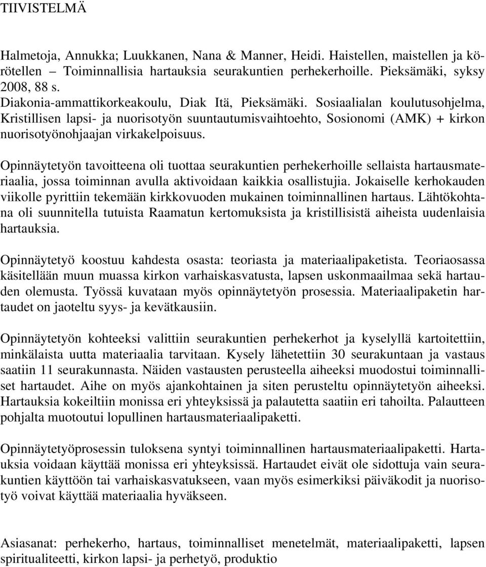 Sosiaalialan koulutusohjelma, Kristillisen lapsi- ja nuorisotyön suuntautumisvaihtoehto, Sosionomi (AMK) + kirkon nuorisotyönohjaajan virkakelpoisuus.