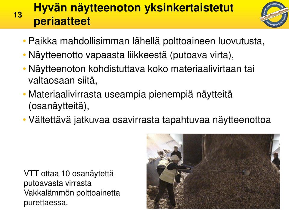 valtaosaan siitä, Materiaalivirrasta useampia pienempiä näytteitä (osanäytteitä), Vältettävä jatkuvaa