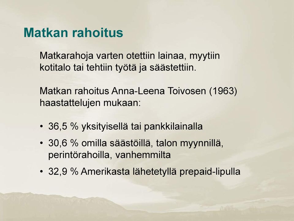 Matkan rahoitus Anna-Leena Toivosen (1963) haastattelujen mukaan: 36,5 %