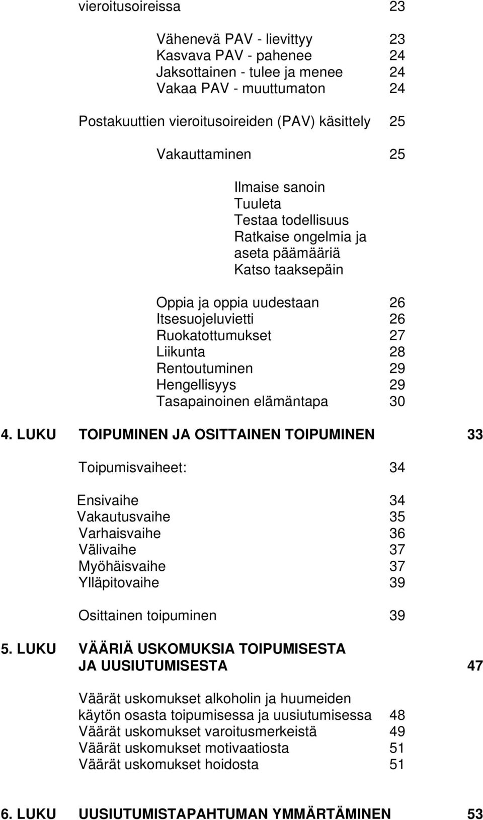 Hengellisyys 29 Tasapainoinen elämäntapa 30 4.