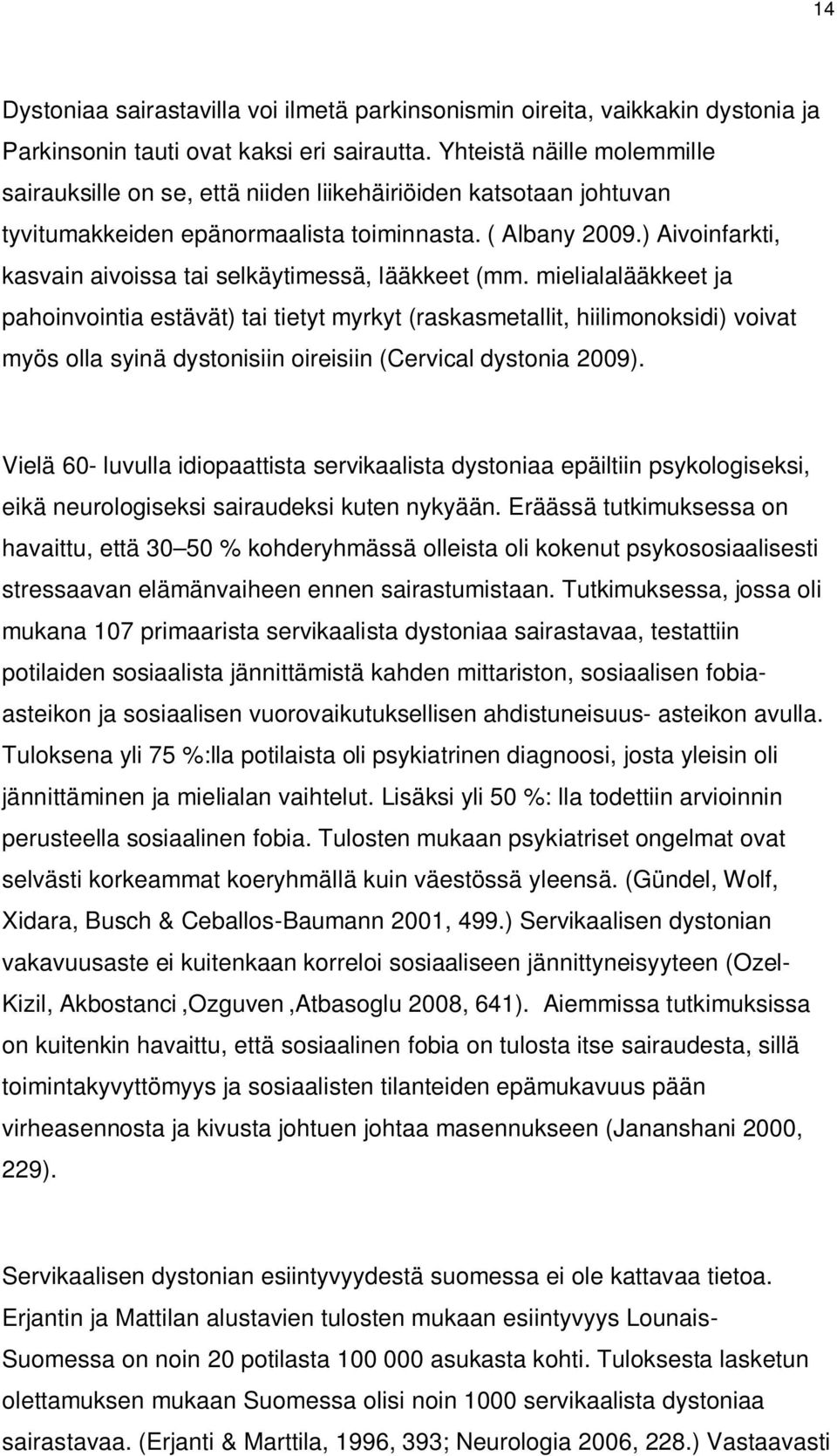) Aivoinfarkti, kasvain aivoissa tai selkäytimessä, lääkkeet (mm.