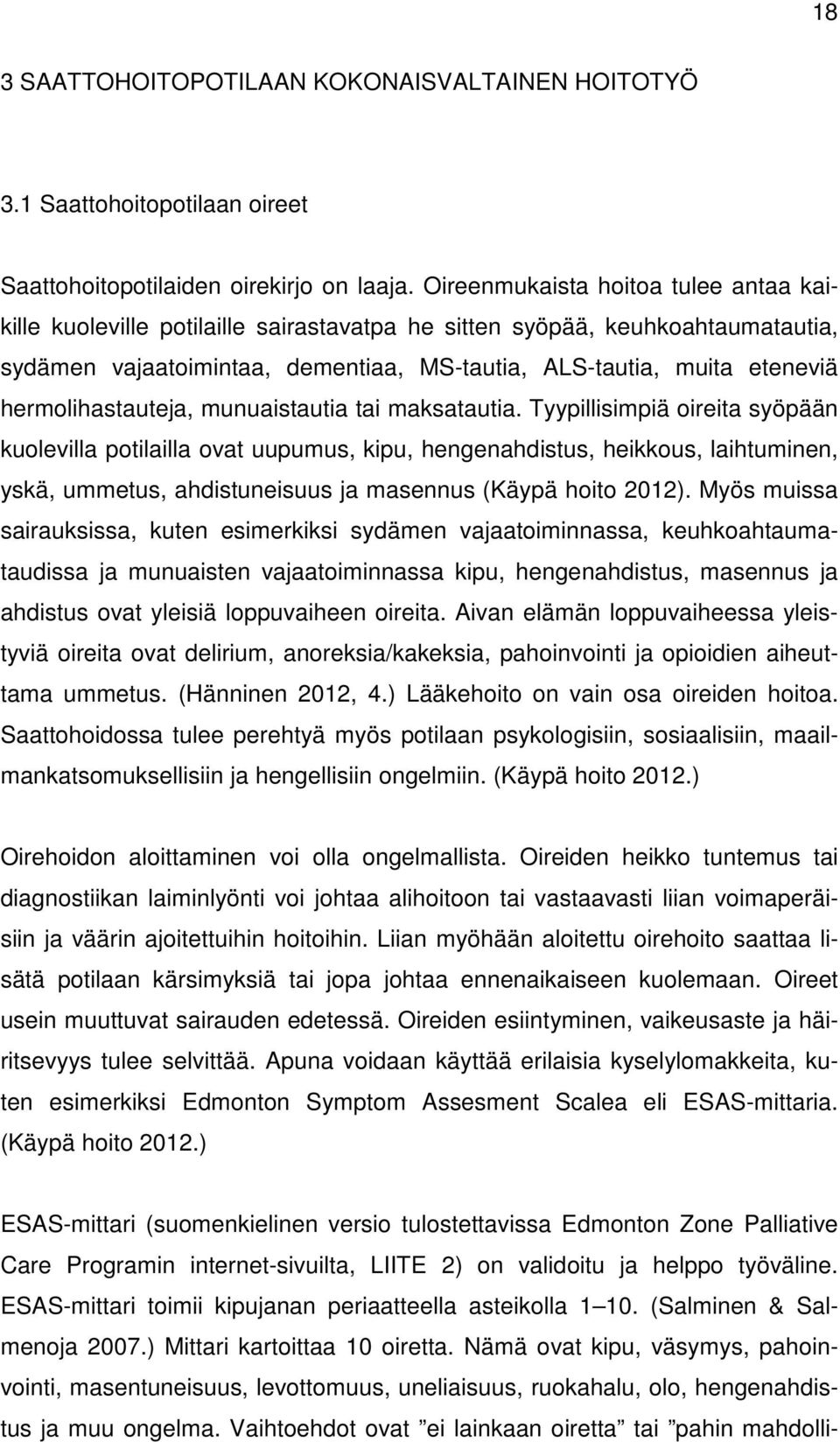 hermolihastauteja, munuaistautia tai maksatautia.