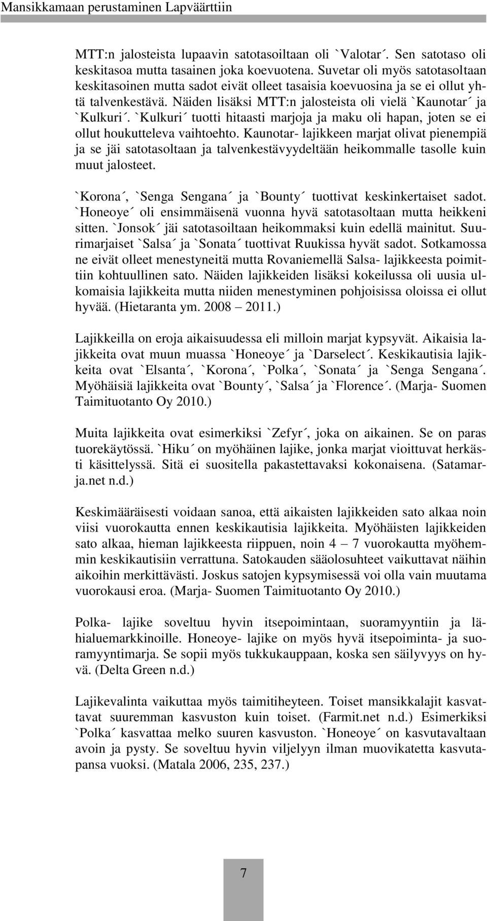 `Kulkuri tuotti hitaasti marjoja ja maku oli hapan, joten se ei ollut houkutteleva vaihtoehto.