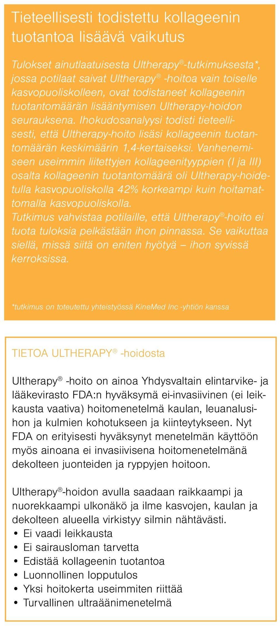 Ihokudosanalyysi todisti tieteellisesti, että Ultherapy-hoito lisäsi kollageenin tuotantomäärän keskimäärin 1,4-kertaiseksi.