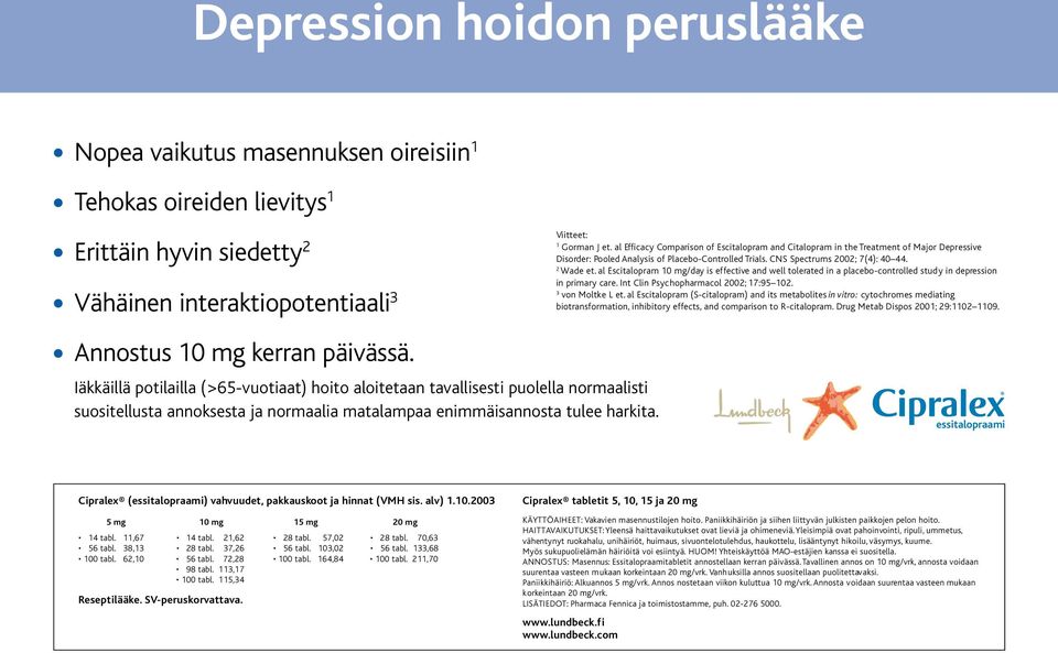 al Escitalopram 0 mg/day is effective and well tolerated in a placebo-controlled study in depression in primary care. Int Clin Psychopharmacol 00; 7:95 0. von Moltke L et.