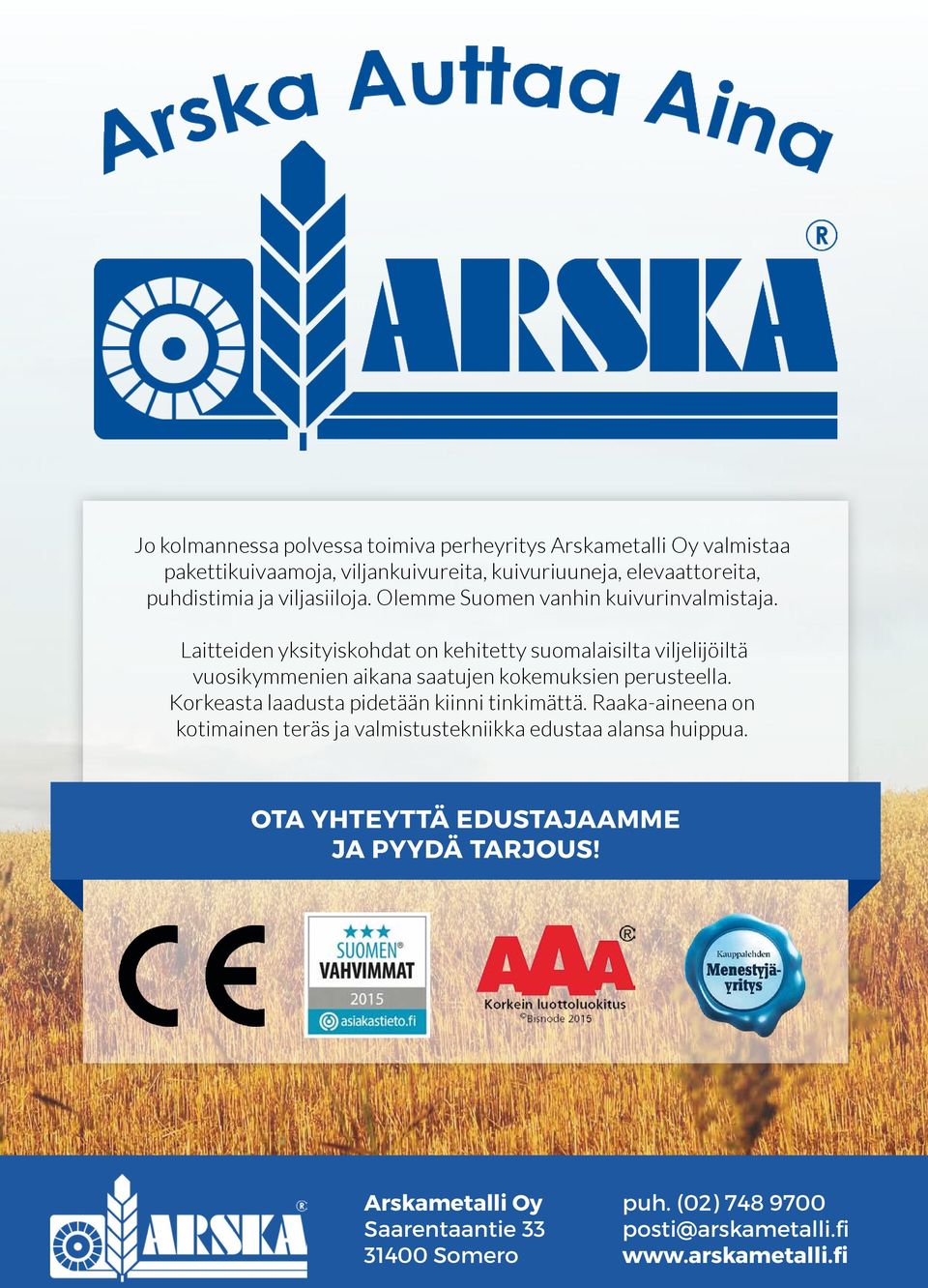 Laitteiden yksityiskohdat on kehitetty suomalaisilta viljelijöiltä vuosikymmenien aikana saatujen kokemuksien perusteella.