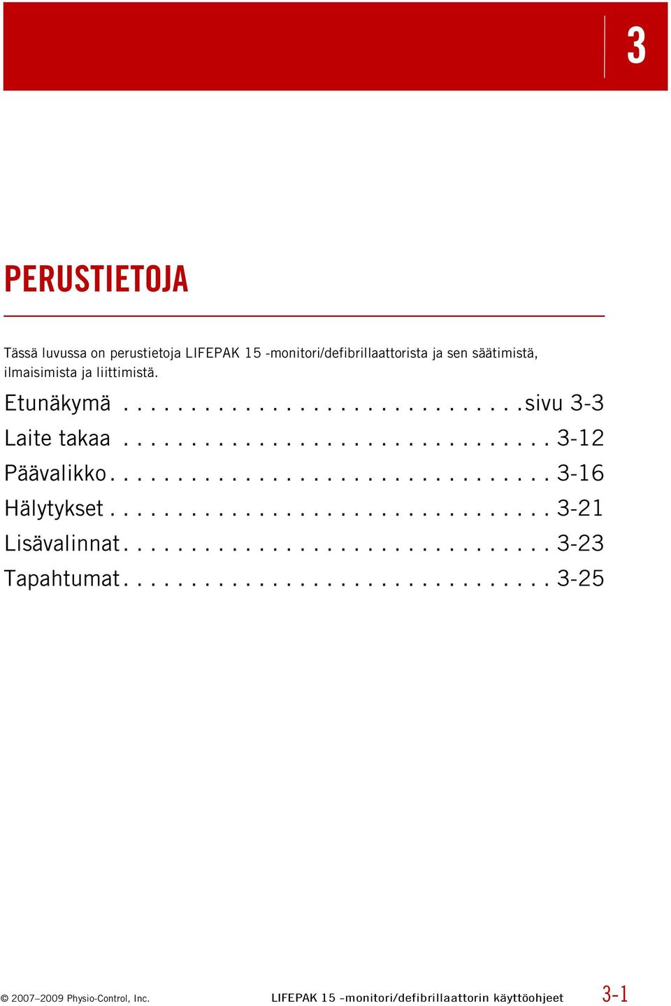 ................................ 3-16 Hälytykset................................. 3-21 Lisävalinnat................................ 3-23 Tapahtumat.