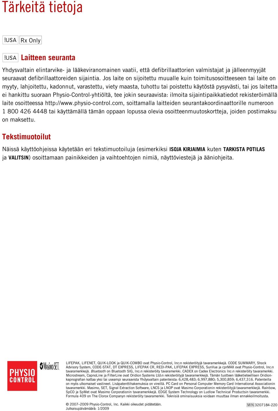 suoraan Physio-Control-yhtiöltä, tee jokin seuraavista: ilmoita sijaintipaikkatiedot rekisteröimällä laite osoitteessa http://www.physio-control.