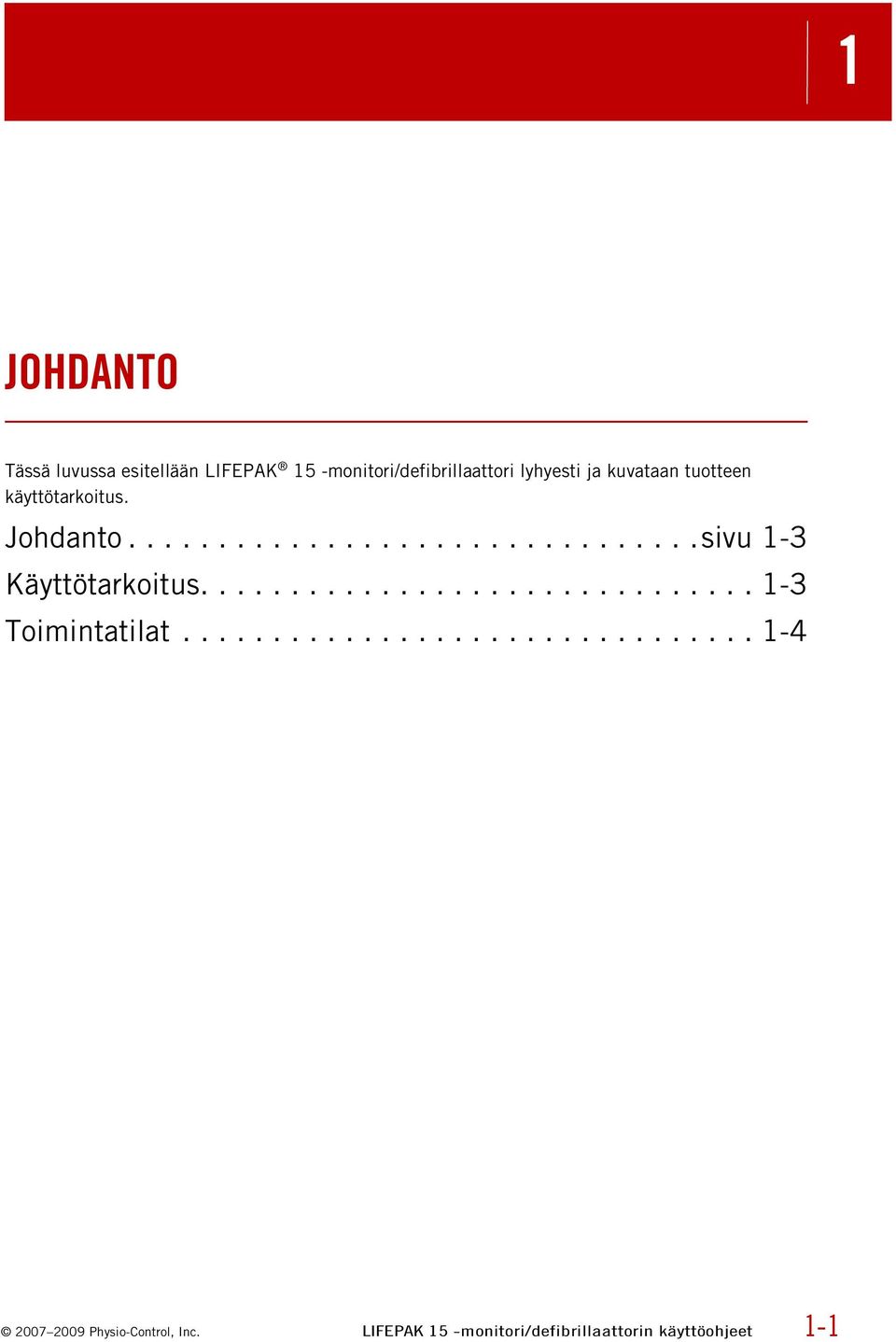 .............................. 1-3 Toimintatilat................................ 1-4 2007 2009 Physio-Control, Inc.