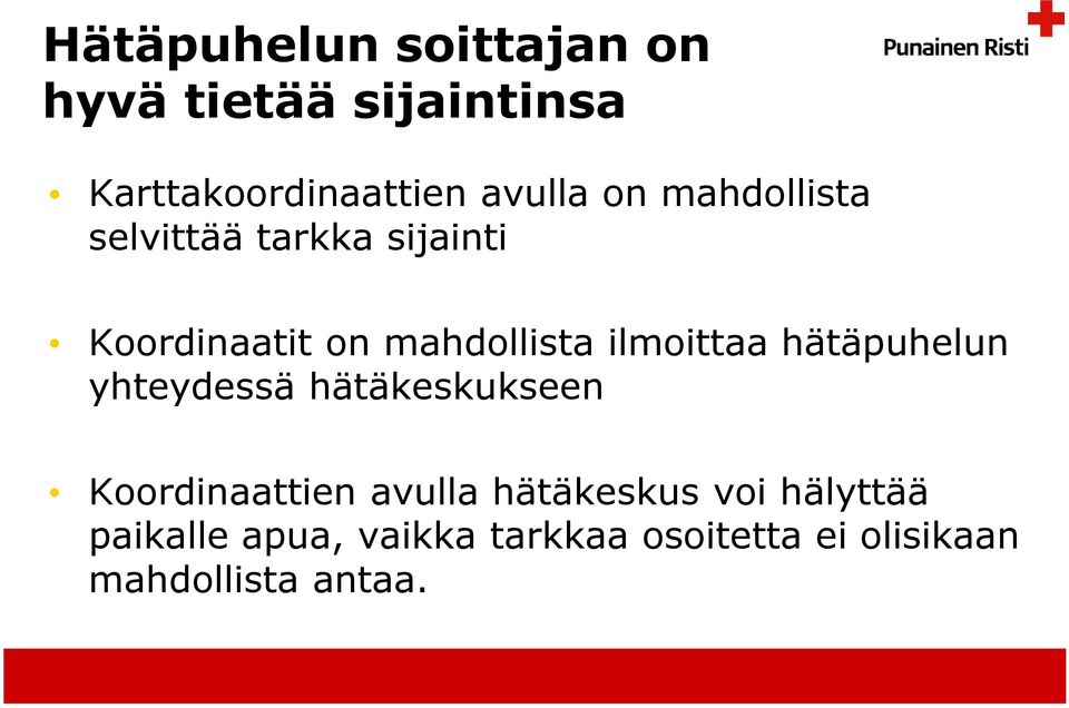 ilmoittaa hätäpuhelun yhteydessä hätäkeskukseen Koordinaattien avulla